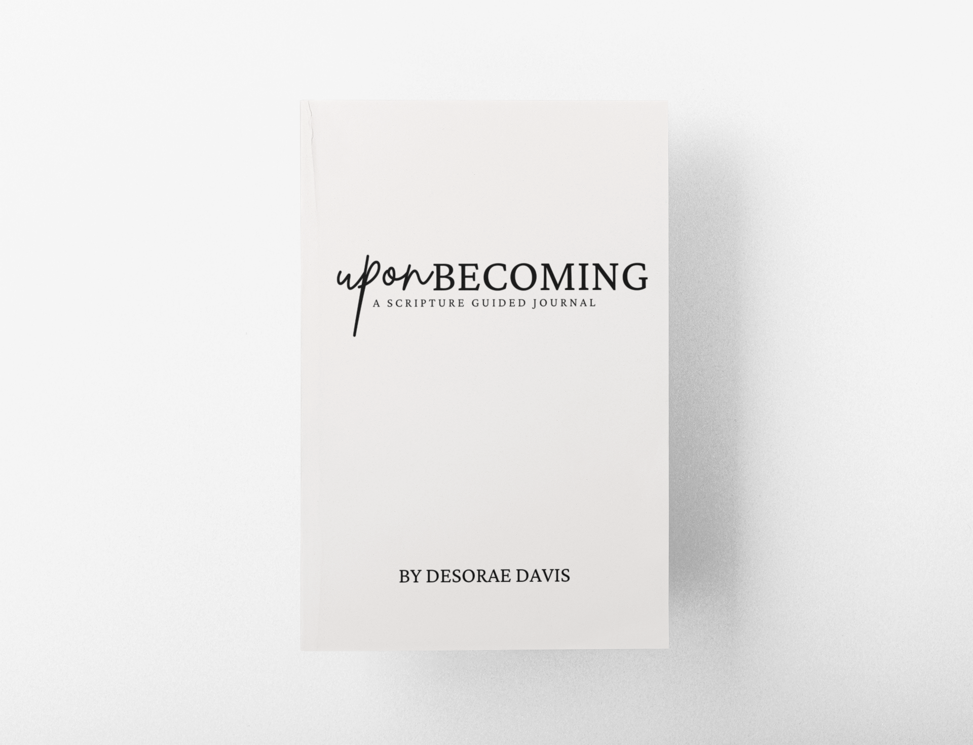 Upon Becoming: A Scripture-Guided Journal